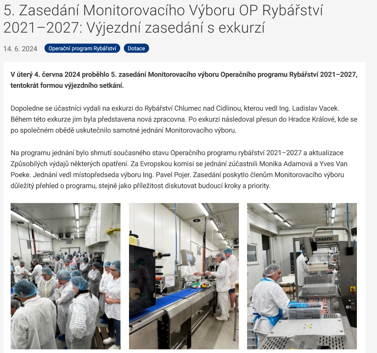 V úterý 4. června 2024 proběhlo 5. zasedání Monitorovacího výboru Operačního programu Rybářství 2021–2027, tentokrát formou výjezdního setkání.